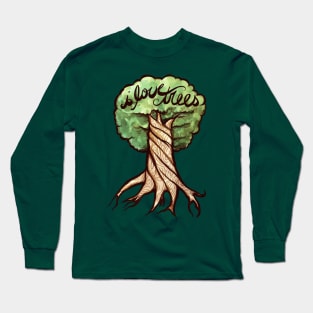 I Love Trees And You Should Too! Long Sleeve T-Shirt